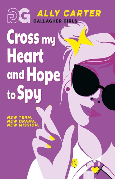 "Cross my Heart and Hope to Spy. New term. New drama. New mission." Illustration: Frau mit Sonnenbrille und gekreuzten Fingern.