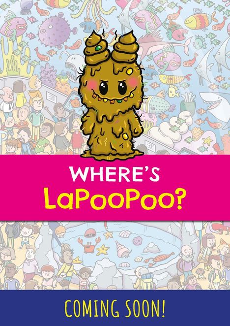Text: "WHERE'S LaPooPoo? COMING SOON!" Cartoonfigur mit zwei "Hörnchen" oben, umgeben von bunten Fischen und Menschen.
