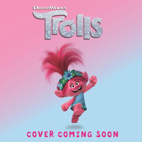 Text: "Trolls", "Cover Coming Soon". Illustration: Ein fröhlicher Troll mit pinkem Haar und Blumenkranz auf pink-blauem Hintergrund.