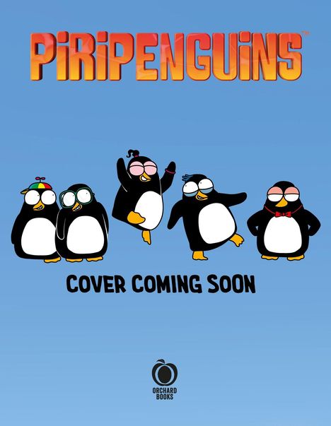 Text: "PIRIPENGUINS", "COVER COMING SOON", "ORCHARD BOOKS". Vier stilisierte, fröhliche Pinguine auf hellblauem Hintergrund.