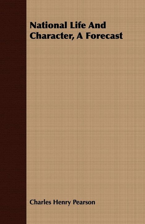 Charles Henry Pearson: National Life And Character, A Forecast, Buch