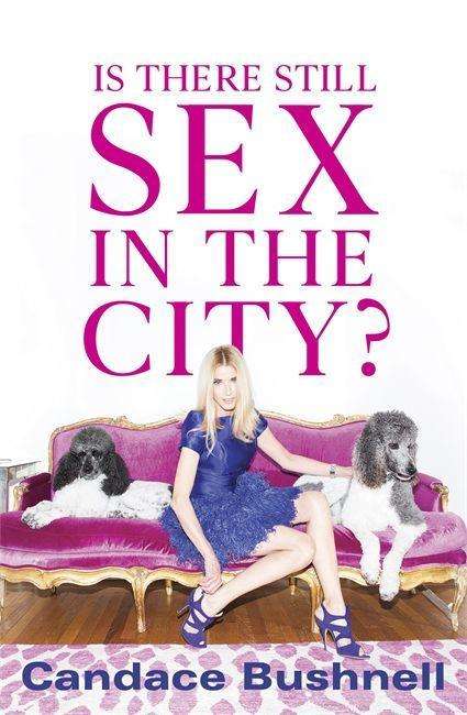 Candace Bushnell: Bushnell, C: Is There Still Sex in the City?, Buch