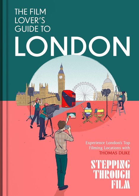 "The Film Lover's Guide to London." Illustration von Londoner Wahrzeichen und Filmcrew bei der Arbeit.