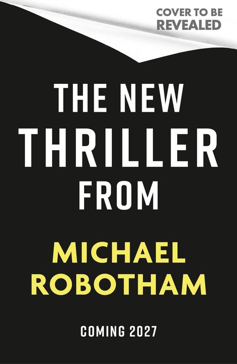 Großer Text: "The New Thriller from Michael Robotham". Kleinerer Text: "Coming 2027". Farben: Schwarz und Weiß.