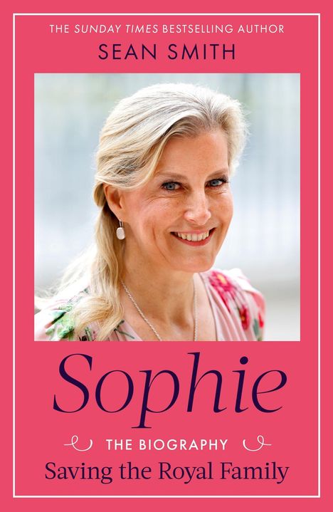 Text: Sean Smith, Sophie: The Biography, Saving the Royal Family. Porträt einer lächelnden Frau.