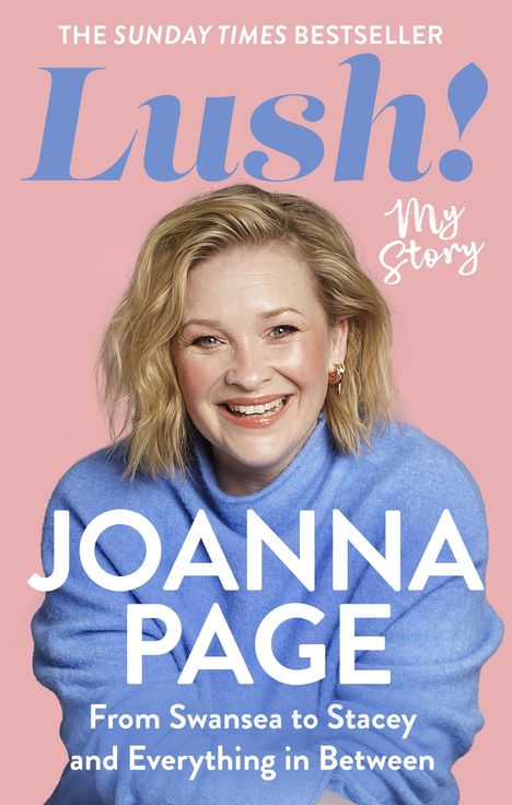 Text: "The Sunday Times Bestseller", "Lush! My Story", "Joanna Page", "From Swansea to Stacey and Everything in Between." Lächelnde Frau in blauem Pullover.