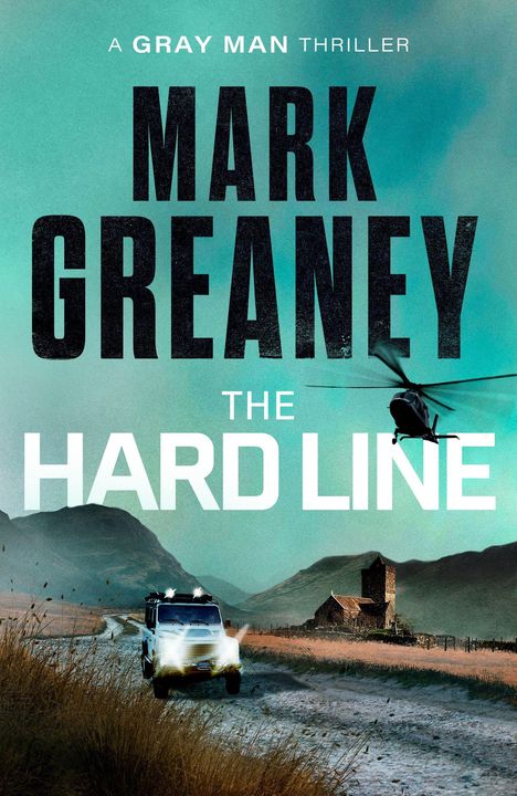 Text: "A GRAY MAN THRILLER, MARK GREANEY, THE HARD LINE". 

Ein Geländewagen fährt auf einem Weg in bergiger Landschaft. Ein Hubschrauber fliegt oben.