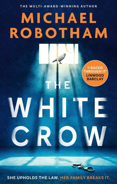 Auf einem blauen Hintergrund steht in großen Buchstaben "THE WHITE CROW" von Michael Robotham. Ein Vogel auf einem Fenster. Unten sind Handschellen zu sehen.