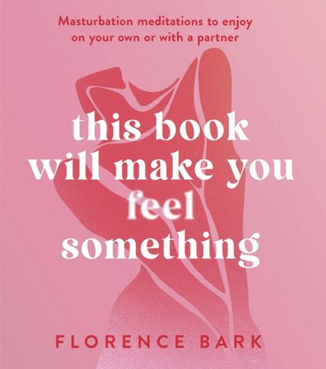 Florence Bark: This Book Will Make You Feel Something, Buch