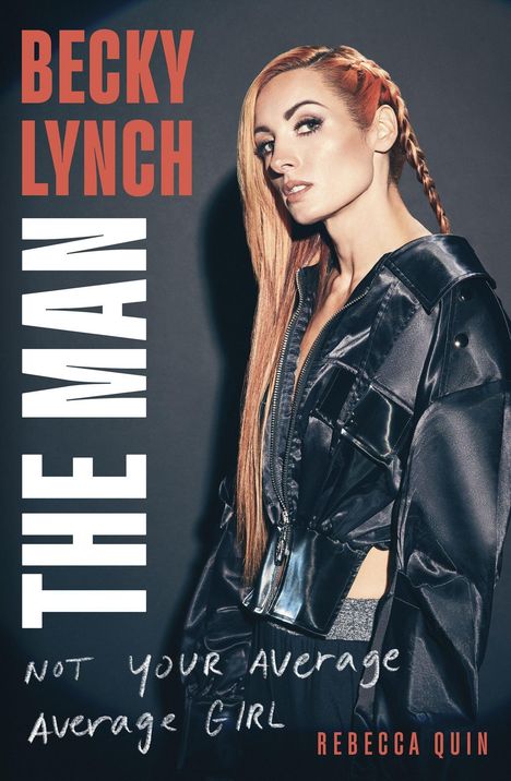 Rebecca Quin: Becky Lynch: The Man, Buch