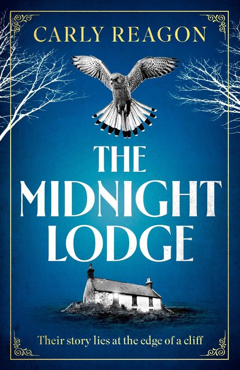 "Carly Reagon, The Midnight Lodge - Their story lies at the edge of a cliff." Ein Falke, zwei Bäume, Haus auf Klippe.