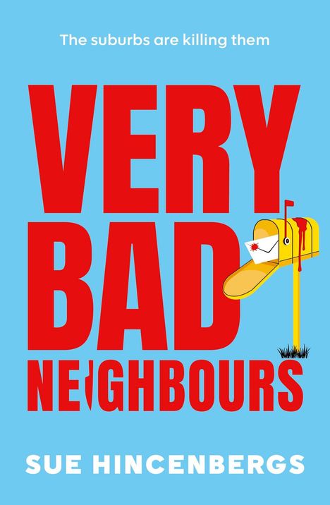 „The suburbs are killing them. VERY BAD NEIGHBOURS“ in großen roten Buchstaben. Illustration: blutiger Briefkasten.
