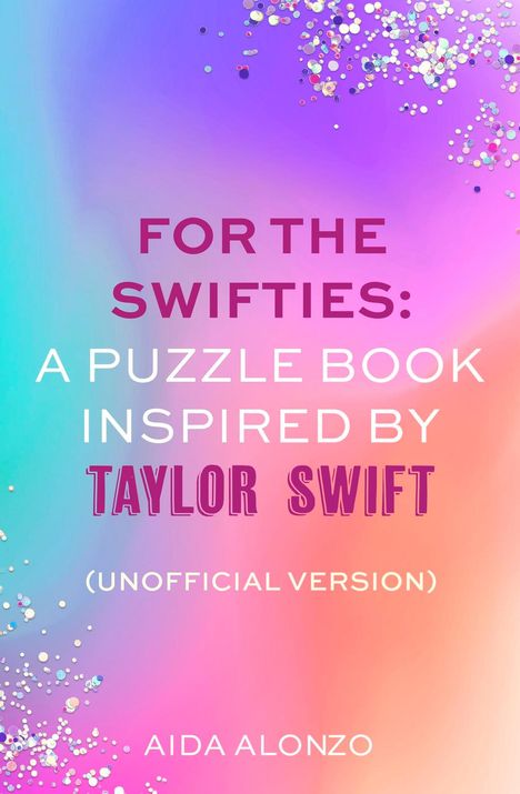 Aida Alonzo: For The Swifties: A Puzzle Book Inspired by Taylor Swift (Unofficial Version), Buch