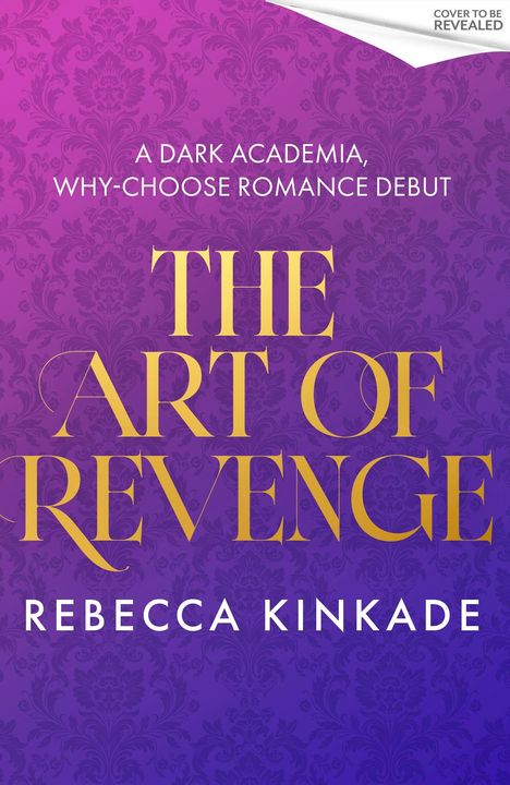 Oben: "A Dark Academia, Why-Choose Romance Debut". Unten: "The Art of Revenge, Rebecca Kinkade". Hintergrund: Lila Muster.