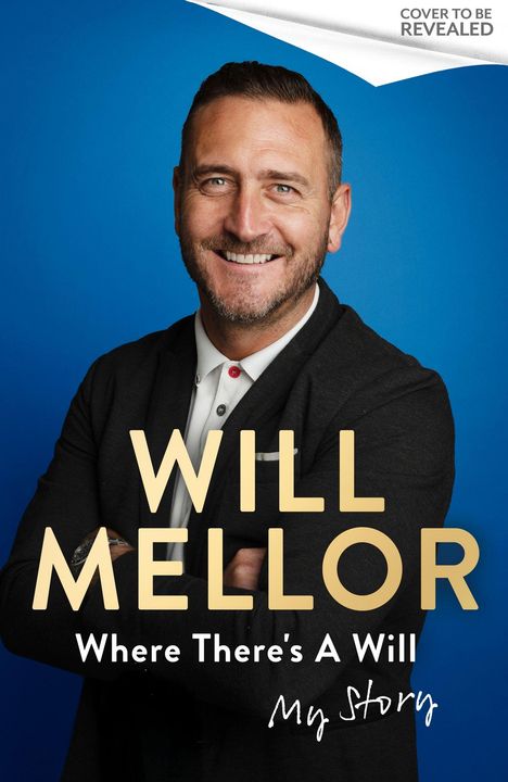 Text: "Will Mellor, Where There's A Will, My Story". Mann in dunklem Anzug vor blauem Hintergrund, lächelnd.