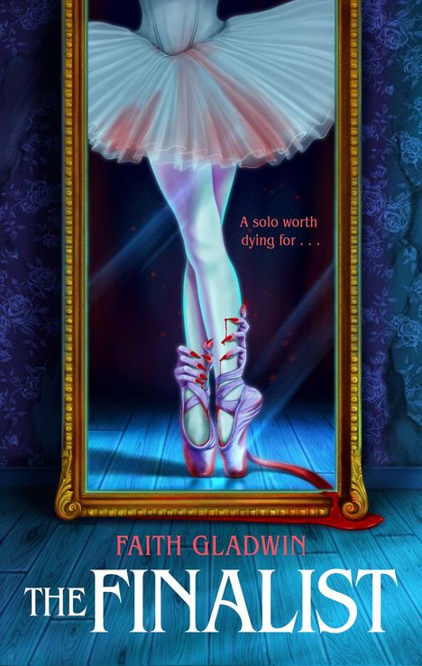 „A solo worth dying for... FAITH GLADWIN THE FINALIST.“ Illustration einer Ballerina vor einem goldenen Spiegel.