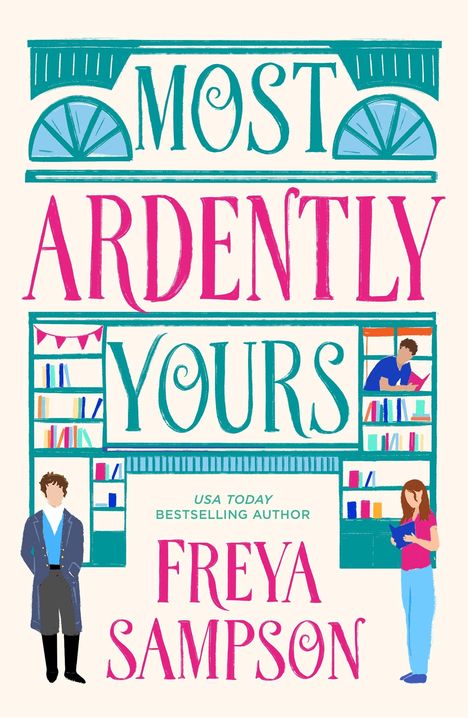 "Most Ardently Yours" in großen Buchstaben, darunter "Freya Sampson". Buchregale mit stilisierten Figuren und Büchern.