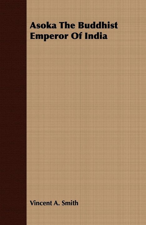 Vincent Arthur Smith: Asoka the Buddhist Emperor of India, Buch