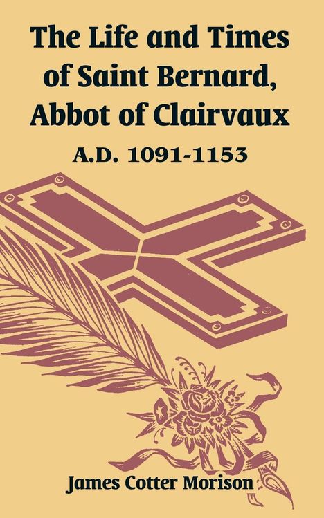 James Cotter Morison: The Life and Times of Saint Bernard, Abbot of Clairvaux, Buch