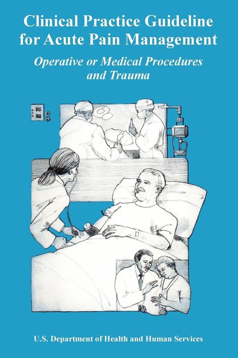 Us Department of Health &. Human Service: Clinical Practice Guideline for Acute Pain Management, Buch