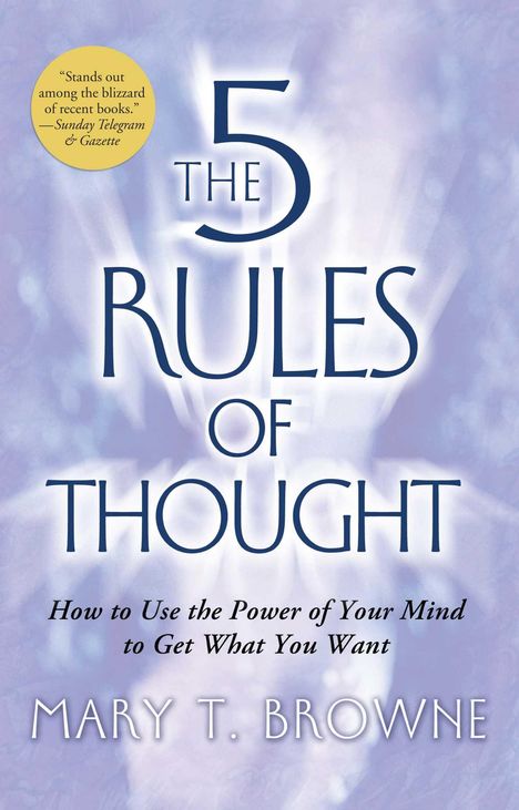 Mary T. Browne: The 5 Rules of Thought: How to Use the Power of Your Mind to Get What You Want, Buch