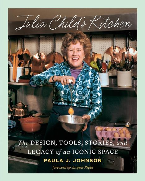 Paula J Johnson: Julia Child's Kitchen, Buch