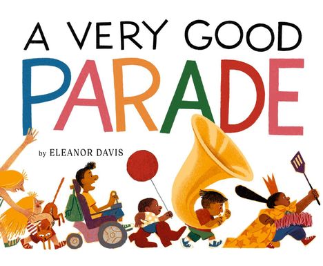 "A Very Good Parade" von Eleanor Davis. Eine bunte Illustration von fröhlichen, spielenden Kindern mit Instrumenten und Ballons.
