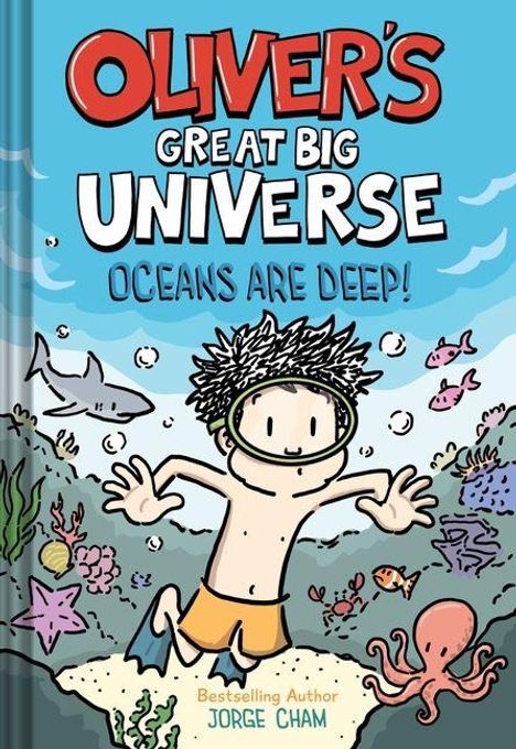 "OLIVER'S GREAT BIG UNIVERSE: OCEANS ARE DEEP!" Illustration: Junge schnorchelt, umgeben von Fischen und Meerestieren.