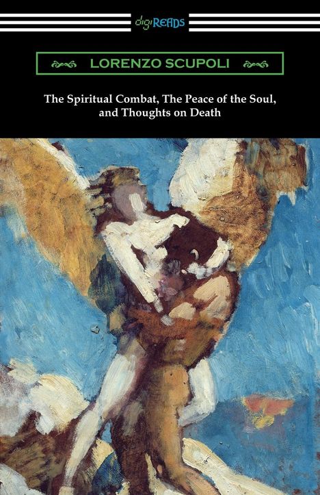 Lorenzo Scupoli: The Spiritual Combat, The Peace of the Soul, and Thoughts on Death, Buch
