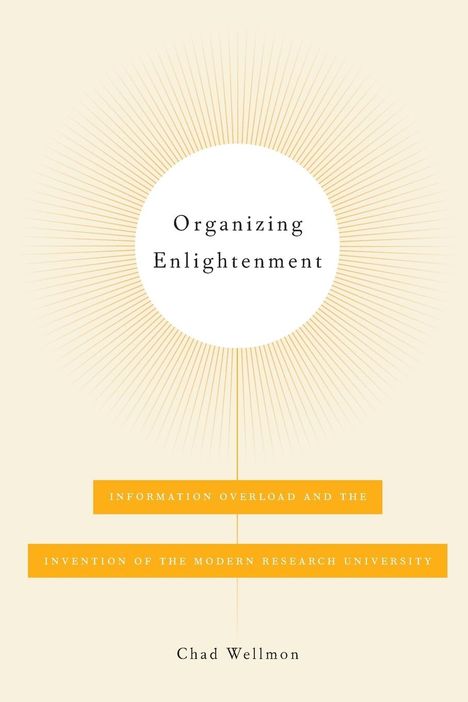 Chad Wellmon: Organizing Enlightenment, Buch
