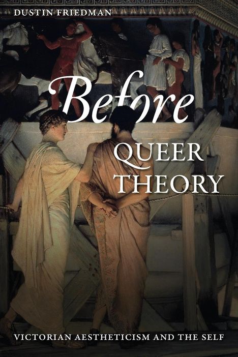 Dustin Friedman: Before Queer Theory, Buch