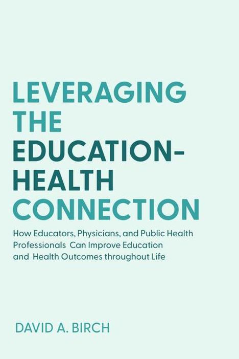 David A. Birch: Leveraging the Education-Health Connection, Buch