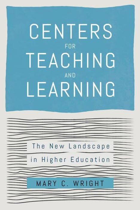 Mary C. Wright (Brown University): Centers for Teaching and Learning, Buch