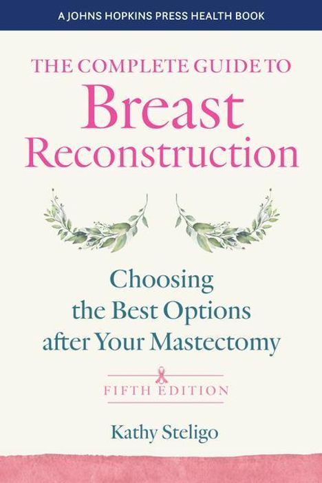 Kathy Steligo: The Complete Guide to Breast Reconstruction, Buch