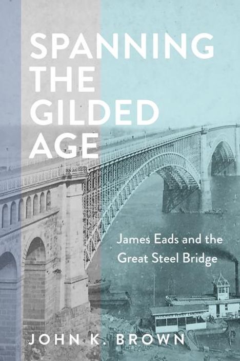 John K. Brown: Spanning the Gilded Age, Buch