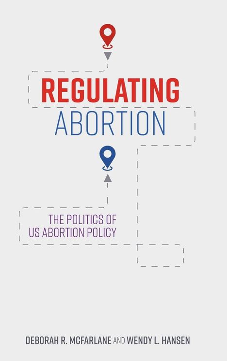 Wendy L Hansen: Regulating Abortion, Buch