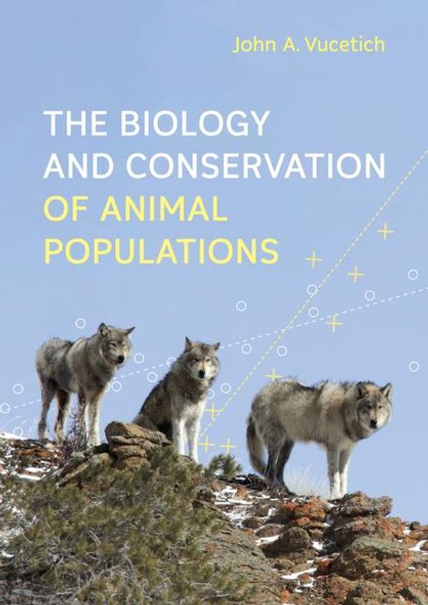 John A Vucetich: Biology and Conservation of Animal Populations, Buch