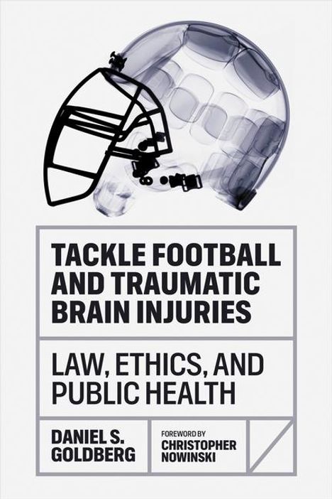 Daniel S Goldberg: Tackle Football and Traumatic Brain Injuries, Buch