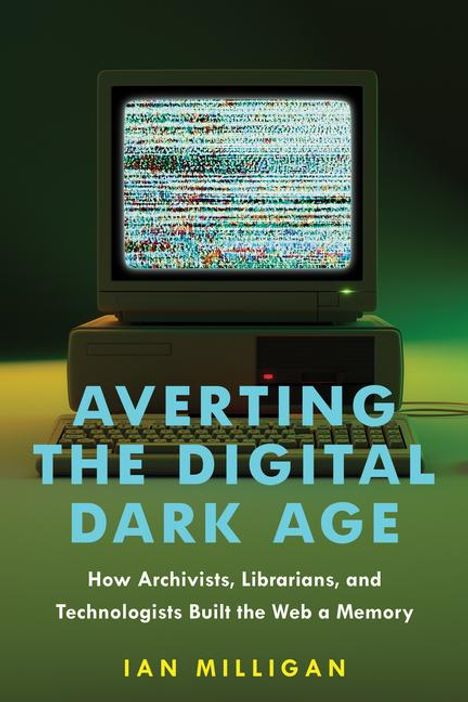 Ian Milligan: Averting the Digital Dark Age, Buch