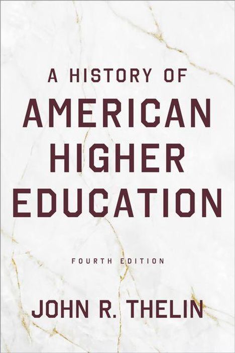"A History of American Higher Education, Fourth Edition, John R. Thelin." Text auf marmorem Hintergrund.