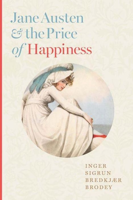 Titel: "Jane Austen & the Price of Happiness". Autoren: Inger Sigrun Bredkjær Brodey. Illustration einer Frau in weißem Kleid.