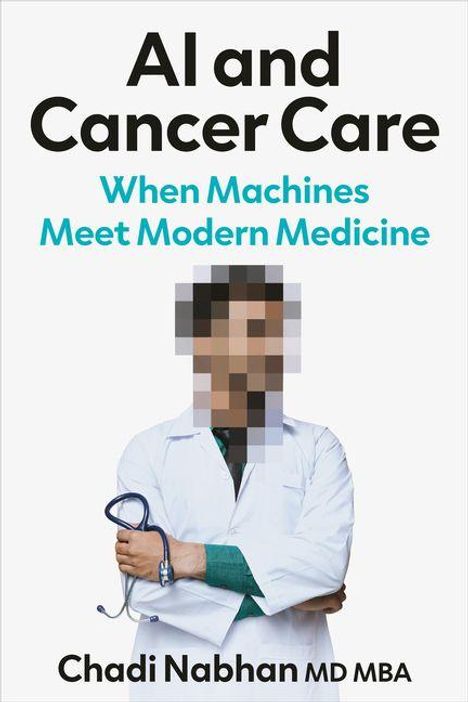 Text: „AI and Cancer Care: When Machines Meet Modern Medicine. Chadi Nabhan MD MBA.“ 
Ein Arzt mit Stethoskop.
