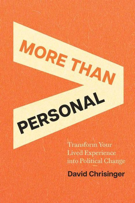 „More Than Personal“ in großen Buchstaben, darunter „Transform Your Lived Experience into Political Change“. Autor: David Chrisinger. Orange Hintergrund.