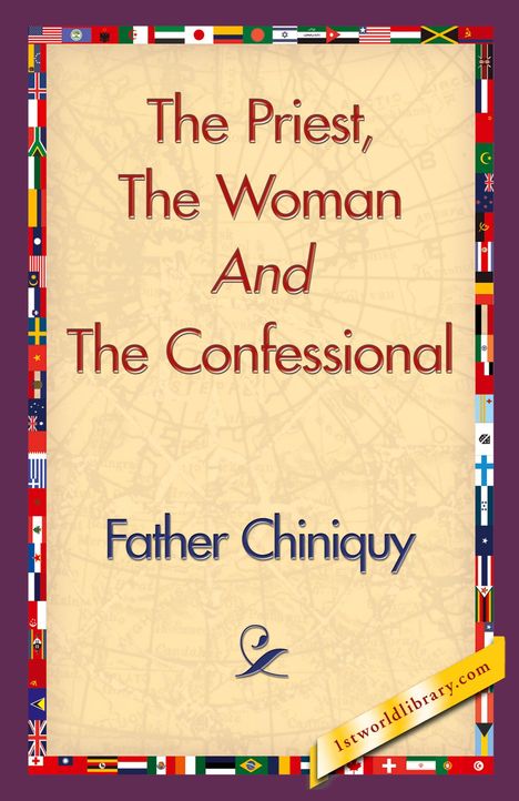 Chiniquy Father Chiniquy: The Priest, the Woman and the Confessional, Buch
