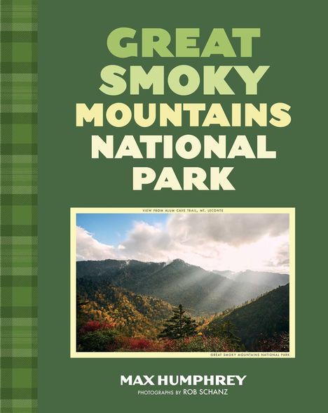 Texte: "Great Smoky Mountains National Park", "View from Alum Cave Trail, Mt. LeConte", "Max Humphrey", "Photographs by Rob Schanz". 
Szene: Waldland, Berge im Sonnenlicht.