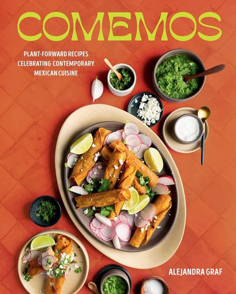 Der Text „COMEMOS“ oben, darunter „Plant-Forward Recipes Celebrating Contemporary Mexican Cuisine“. Verschiedene mexikanische Speisen auf Tellern.