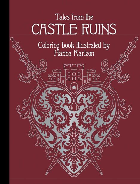 "Tales from the Castle Ruins," "Coloring book illustrated by Hanna Karlzon," Herz mit Schloss und Schwertern in Ornamentik.