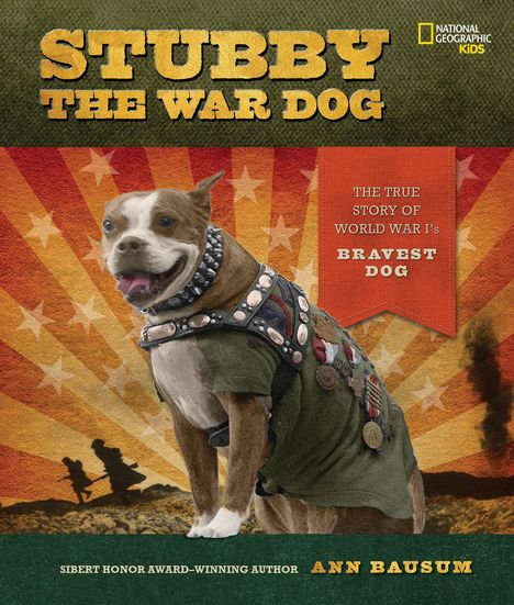 Ann Bausum: Stubby the War Dog: The True Story of World War I's Bravest Dog, Buch