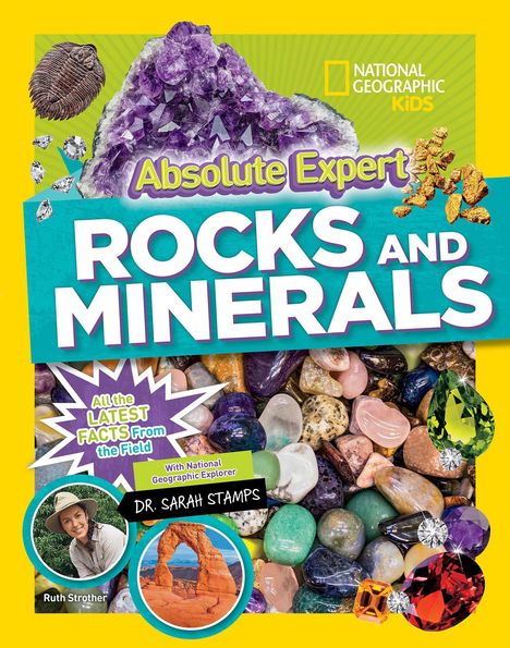 „Absolute Expert: Rocks and Minerals“, National Geographic Kids, „Dr. Sarah Stamps“. Bunte Mineralien und Edelsteine.
