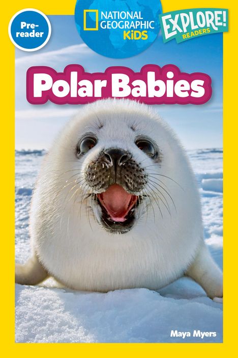 Maya Myers: Polar Babies (National Geographic Kids Explore! Readers, Pre-Reader), Buch